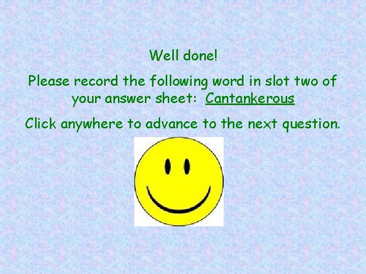 Well done! Please record the following word in slot two of your answer sheet: