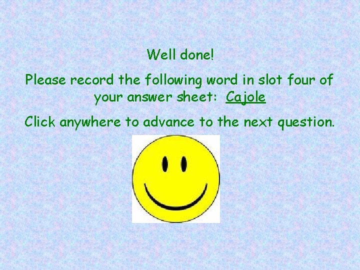 Well done! Please record the following word in slot four of your answer sheet: