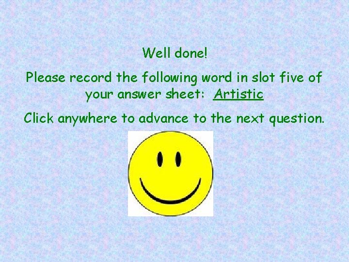 Well done! Please record the following word in slot five of your answer sheet: