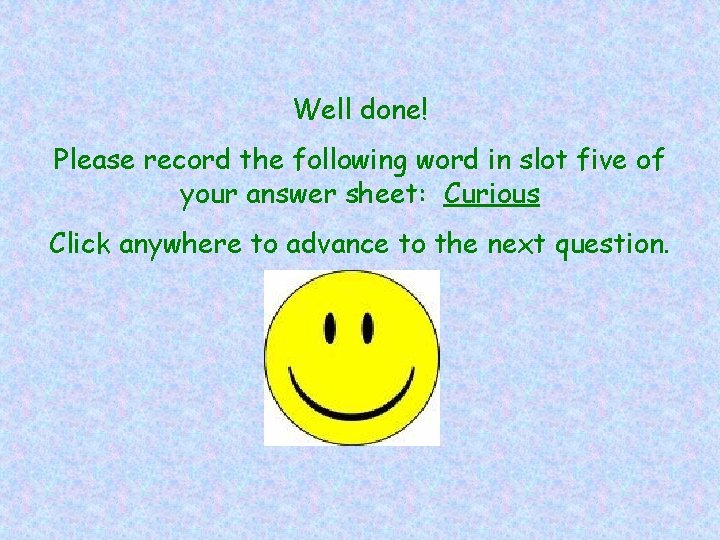 Well done! Please record the following word in slot five of your answer sheet: