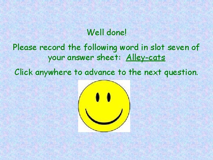 Well done! Please record the following word in slot seven of your answer sheet: