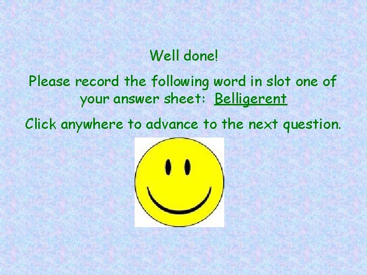 Well done! Please record the following word in slot one of your answer sheet: