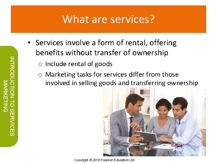 What are services? INTRODUCTION TO SERVICES MARKETING • Services involve a form of rental,