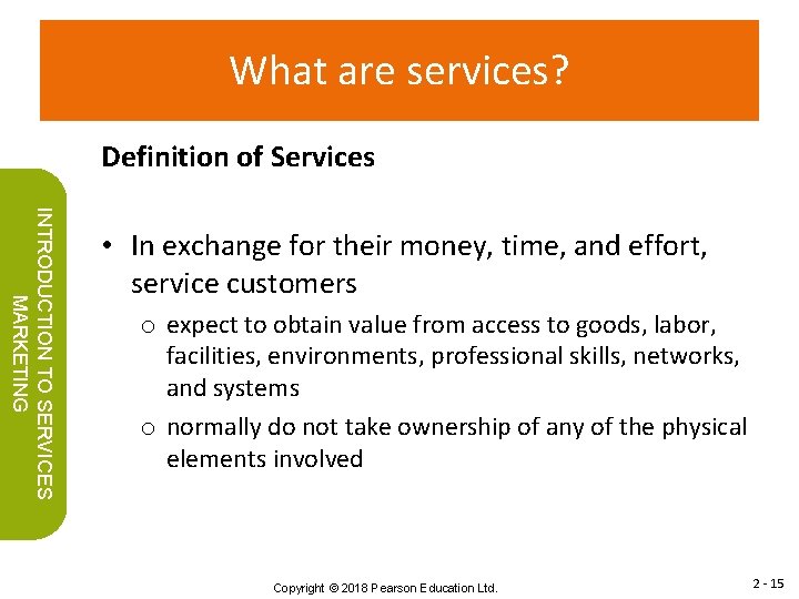 What are services? Definition of Services INTRODUCTION TO SERVICES MARKETING • In exchange for