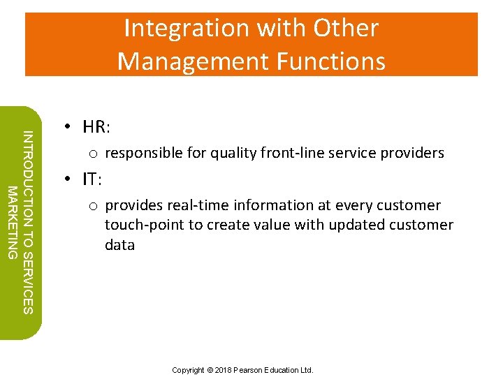 Integration with Other Management Functions INTRODUCTION TO SERVICES MARKETING • HR: o responsible for