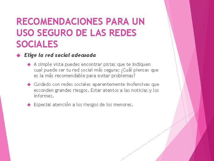 RECOMENDACIONES PARA UN USO SEGURO DE LAS REDES SOCIALES Elige la red social adecuada