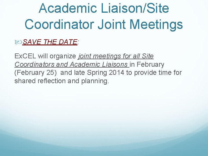 Academic Liaison/Site Coordinator Joint Meetings SAVE THE DATE: Ex. CEL will organize joint meetings