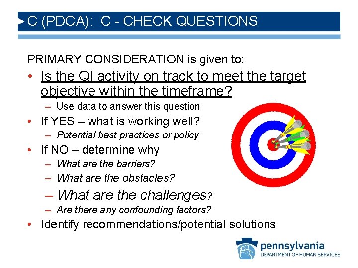 C (PDCA): C - CHECK QUESTIONS PRIMARY CONSIDERATION is given to: • Is the