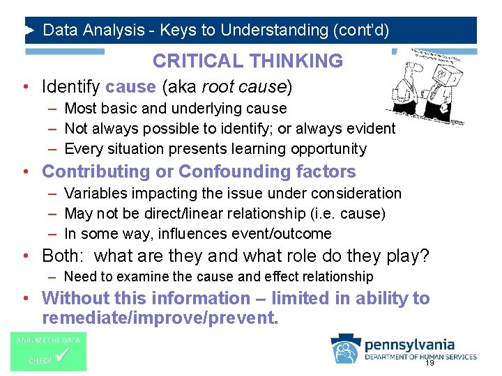 Data Analysis - Keys to Understanding (cont’d) CRITICAL THINKING • Identify cause (aka root