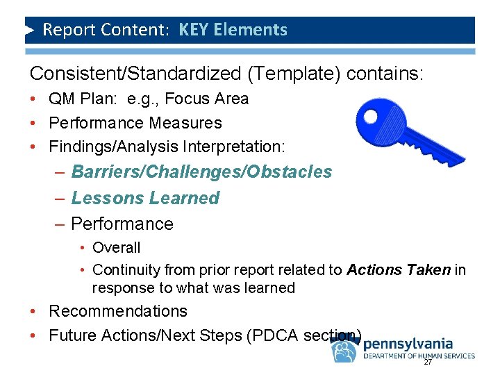 Report Content: KEY Elements Consistent/Standardized (Template) contains: • QM Plan: e. g. , Focus