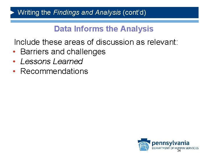 Writing the Findings and Analysis (cont’d) Data Informs the Analysis Include these areas of