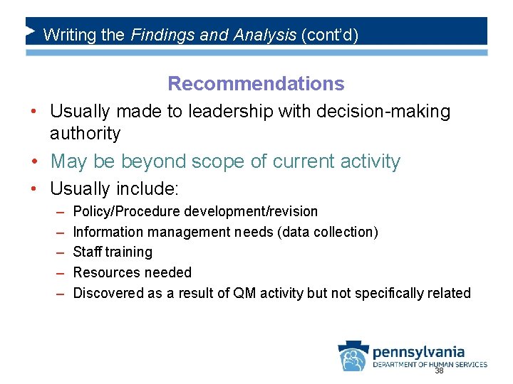 Writing the Findings and Analysis (cont’d) Recommendations • Usually made to leadership with decision-making