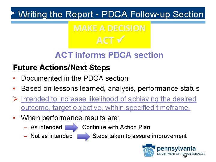 Writing the Report - PDCA Follow-up Section MAKE A DECISION ACT informs PDCA section