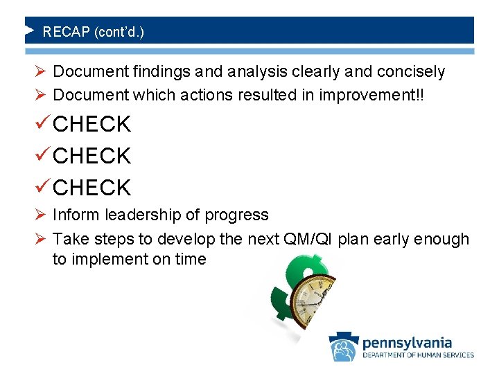RECAP (cont’d. ) Ø Document findings and analysis clearly and concisely Ø Document which