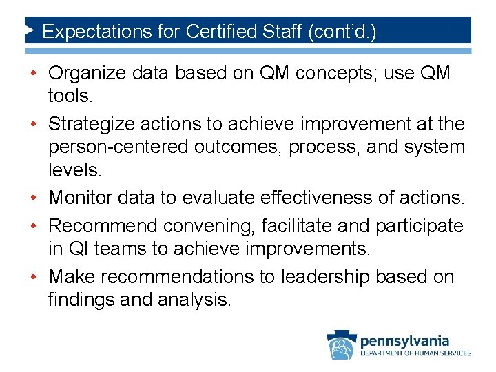 Expectations for Certified Staff (cont’d. ) • Organize data based on QM concepts; use