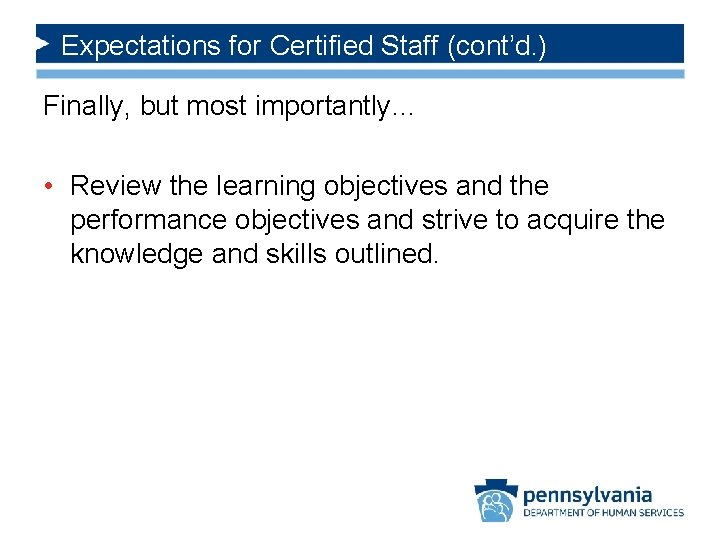 Expectations for Certified Staff (cont’d. ) Finally, but most importantly… • Review the learning