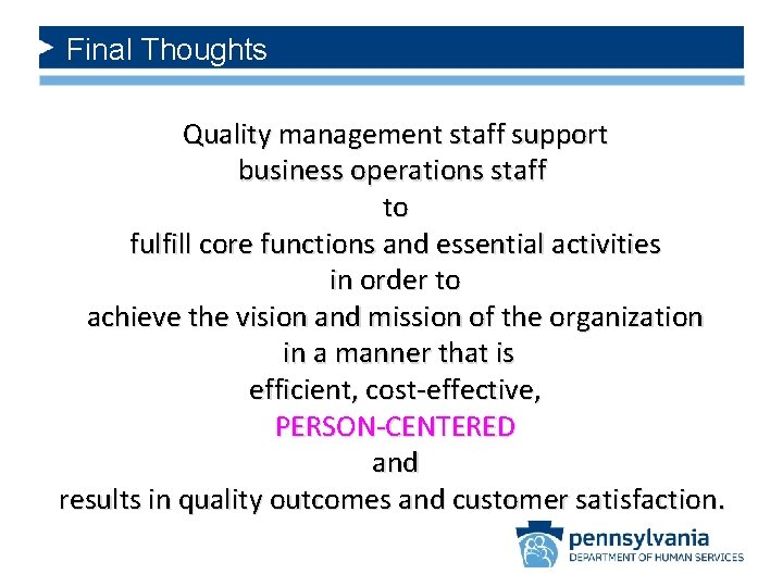 Final Thoughts Quality management staff support business operations staff to fulfill core functions and