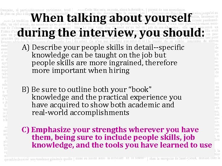 When talking about yourself during the interview, you should: A) Describe your people skills