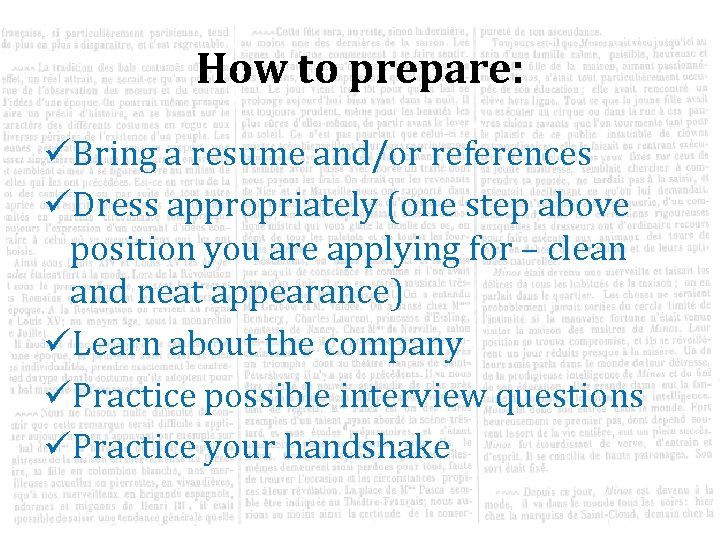 How to prepare: üBring a resume and/or references üDress appropriately (one step above position