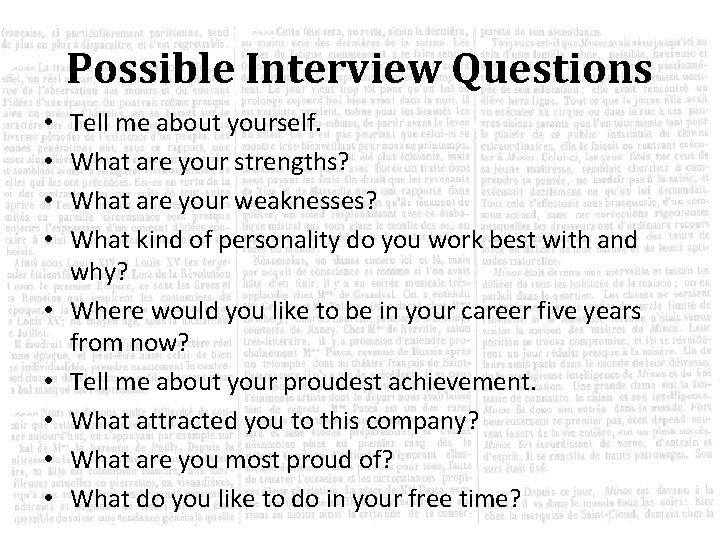 Possible Interview Questions • • • Tell me about yourself. What are your strengths?