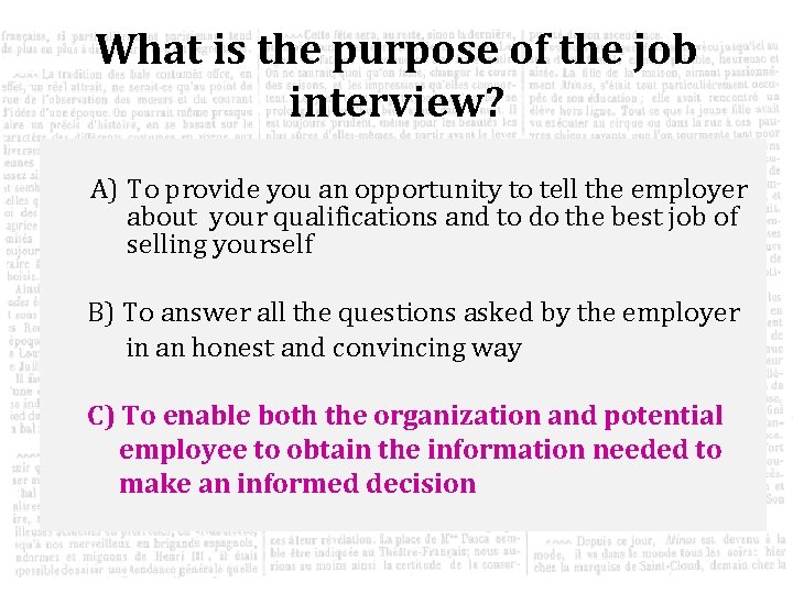 What is the purpose of the job interview? A) To provide you an opportunity