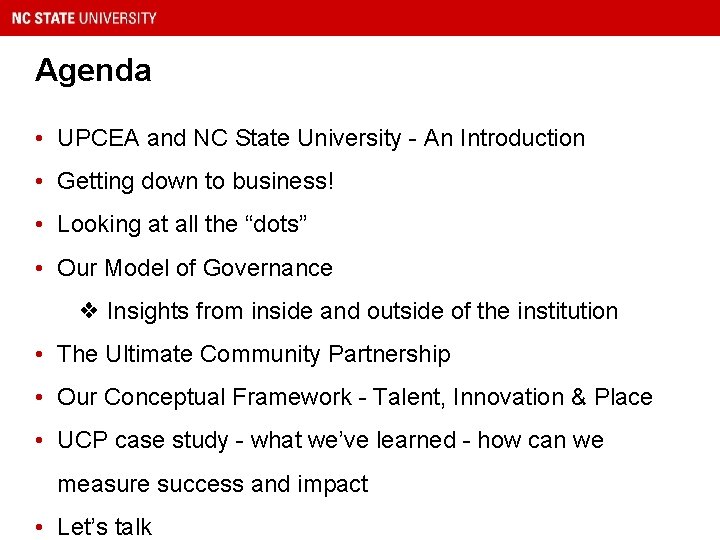 Agenda • UPCEA and NC State University - An Introduction • Getting down to
