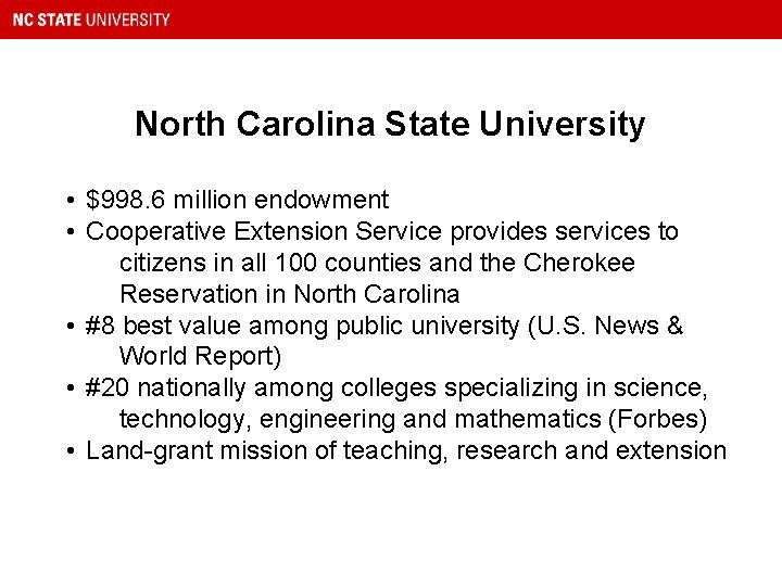 North Carolina State University • $998. 6 million endowment • Cooperative Extension Service provides