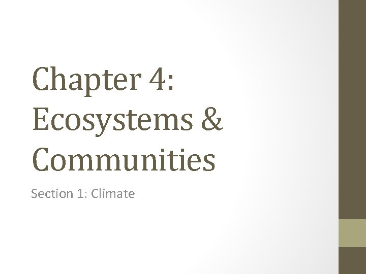 Chapter 4: Ecosystems & Communities Section 1: Climate 