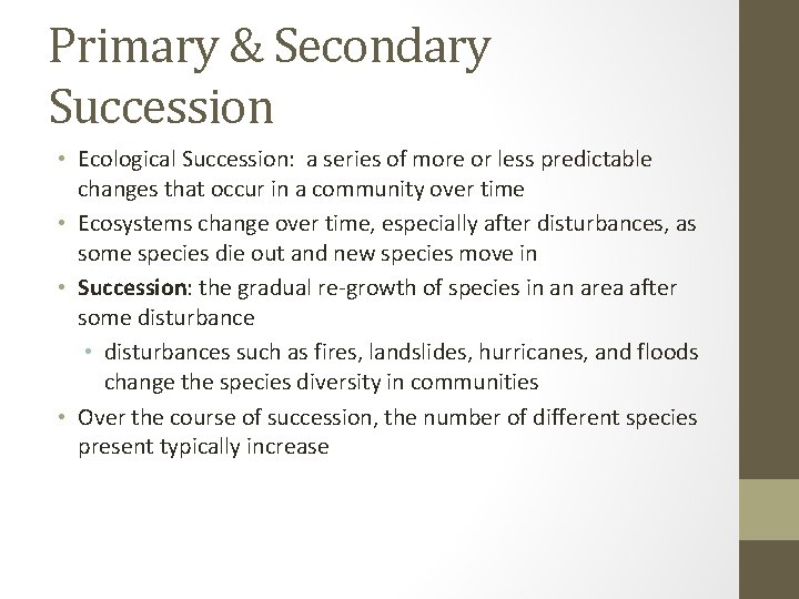 Primary & Secondary Succession • Ecological Succession: a series of more or less predictable