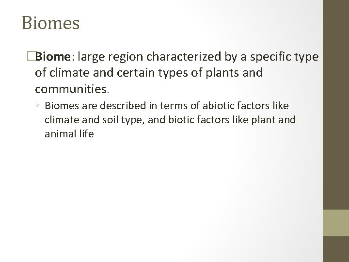 Biomes �Biome: large region characterized by a specific type of climate and certain types