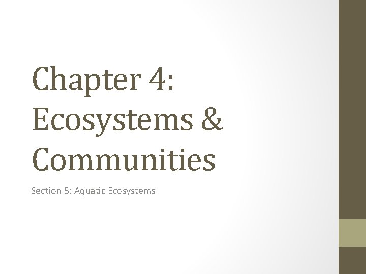 Chapter 4: Ecosystems & Communities Section 5: Aquatic Ecosystems 