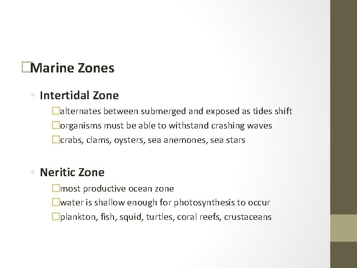 �Marine Zones ◦ Intertidal Zone �alternates between submerged and exposed as tides shift �organisms