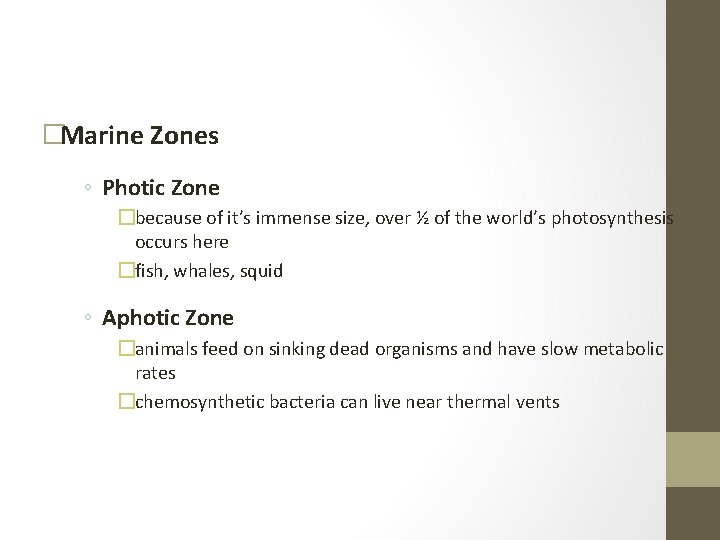 �Marine Zones ◦ Photic Zone �because of it’s immense size, over ½ of the