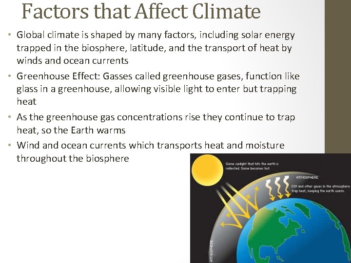 Factors that Affect Climate • Global climate is shaped by many factors, including solar