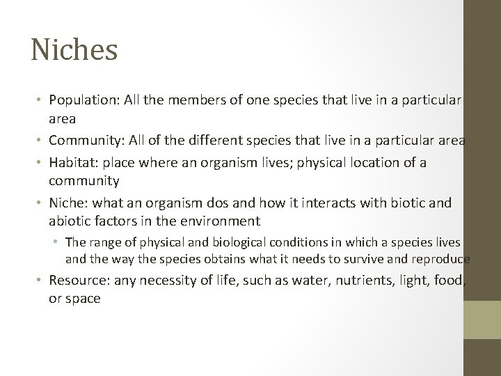 Niches • Population: All the members of one species that live in a particular