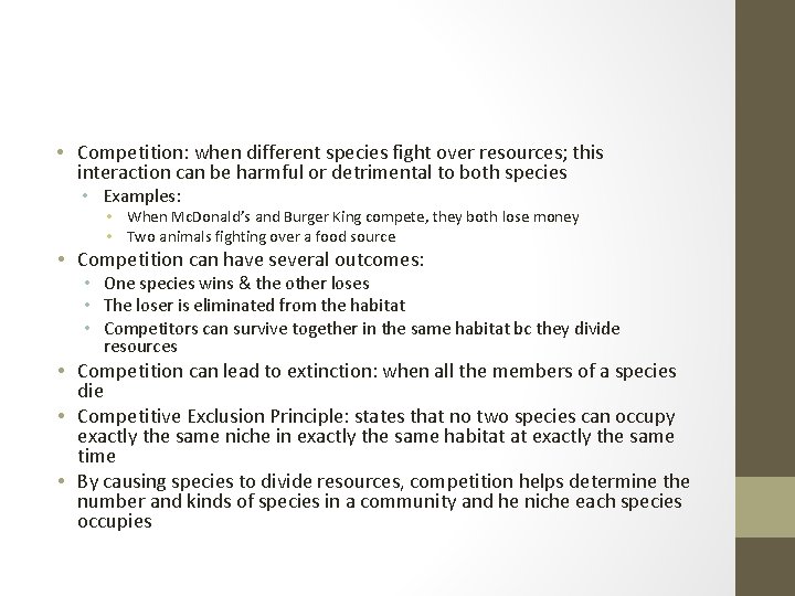  • Competition: when different species fight over resources; this interaction can be harmful