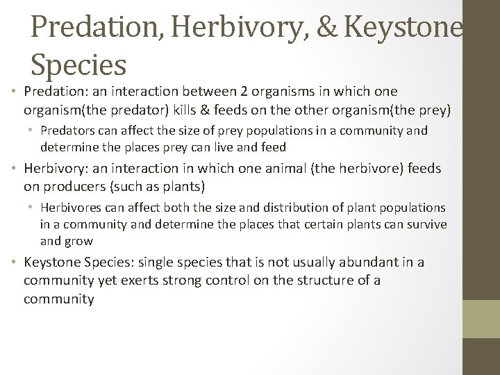 Predation, Herbivory, & Keystone Species • Predation: an interaction between 2 organisms in which