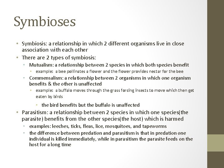 Symbioses • Symbiosis: a relationship in which 2 different organisms live in close association