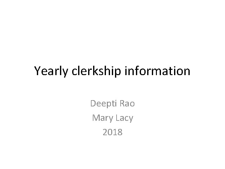 Yearly clerkship information Deepti Rao Mary Lacy 2018 