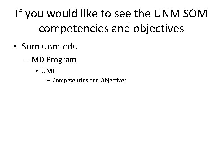 If you would like to see the UNM SOM competencies and objectives • Som.