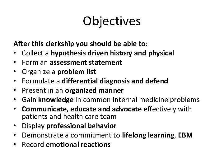 Objectives After this clerkship you should be able to: • Collect a hypothesis driven