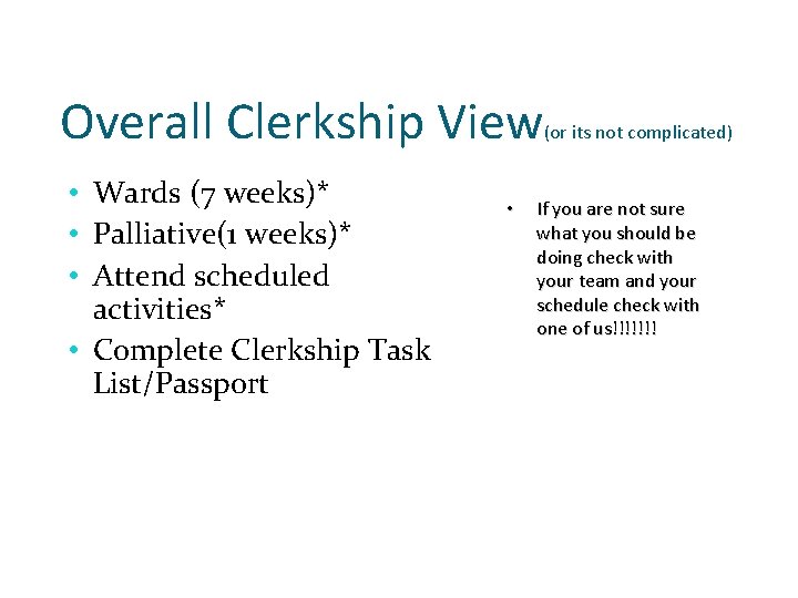 Overall Clerkship View • Wards (7 weeks)* • Palliative(1 weeks)* • Attend scheduled activities*