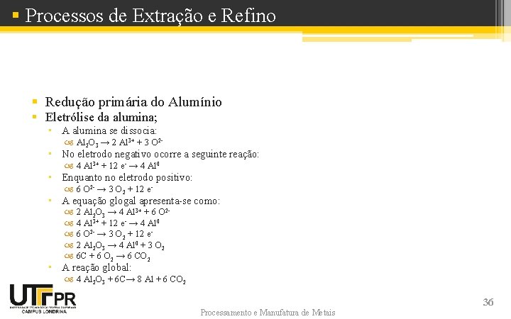 § Processos de Extração e Refino § Redução primária do Alumínio § Eletrólise da