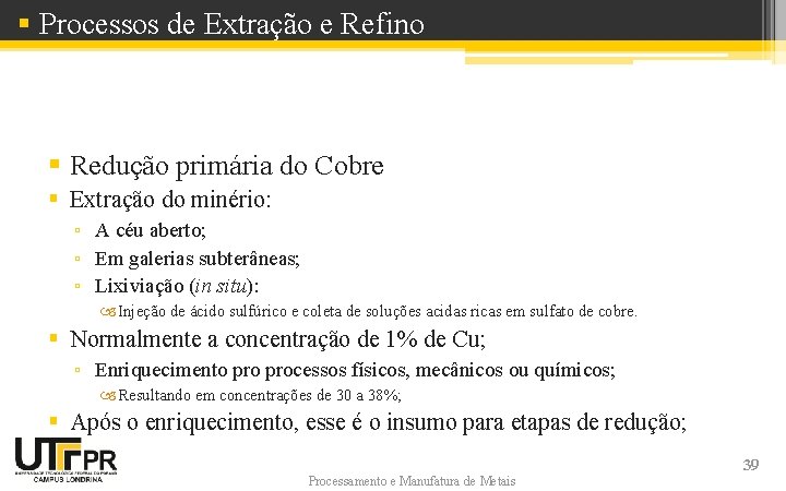 § Processos de Extração e Refino § Redução primária do Cobre § Extração do