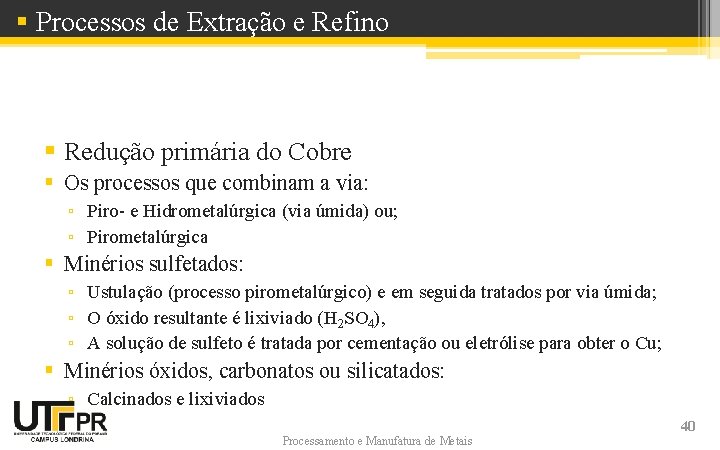 § Processos de Extração e Refino § Redução primária do Cobre § Os processos