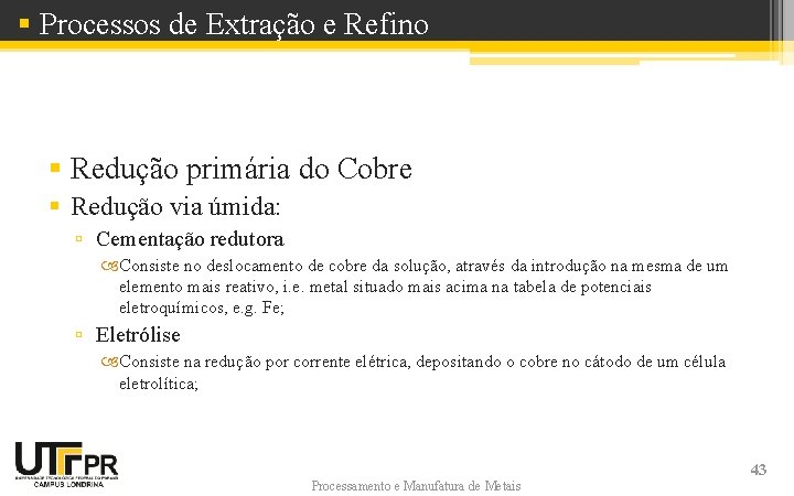 § Processos de Extração e Refino § Redução primária do Cobre § Redução via