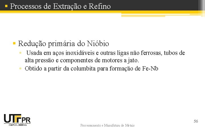 § Processos de Extração e Refino § Redução primária do Nióbio ▫ Usada em