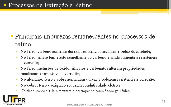 § Processos de Extração e Refino § Principais impurezas remanescentes no processos de refino