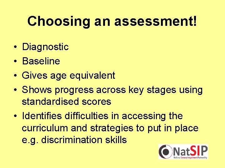 Choosing an assessment! • • Diagnostic Baseline Gives age equivalent Shows progress across key