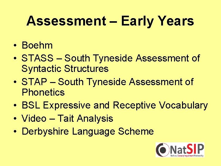 Assessment – Early Years • Boehm • STASS – South Tyneside Assessment of Syntactic